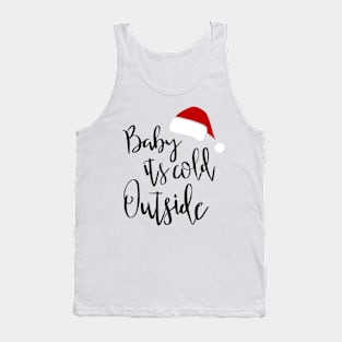 Baby it’s cold outside Tank Top